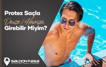 Protez Saçla Denize/Havuza Girebilir Miyim?